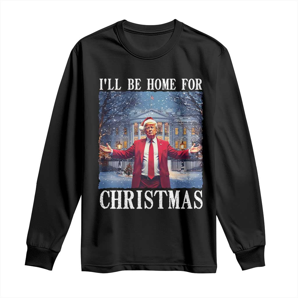 Christmas Trump Long Sleeve Shirt I'll Be Home For Christmas TS09 Black Print Your Wear