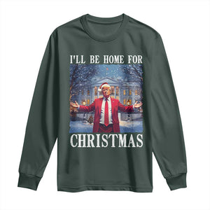 Christmas Trump Long Sleeve Shirt I'll Be Home For Christmas TS09 Dark Forest Green Print Your Wear