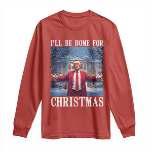 Christmas Trump Long Sleeve Shirt I'll Be Home For Christmas TS09 Red Print Your Wear