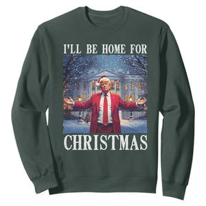 Christmas Trump Sweatshirt I'll Be Home For Christmas TS09 Dark Forest Green Print Your Wear