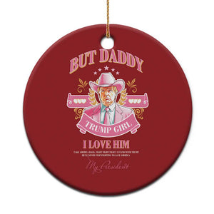 Funny Pink Trump Girl Christmas Ornament But Daddy I Love Him Cowboy Trump My President TS09 Print Your Wear