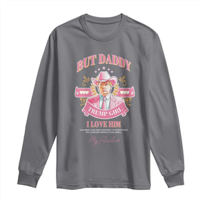 Funny Pink Trump Girl Long Sleeve Shirt But Daddy I Love Him Cowboy Trump My President TS09 Charcoal Print Your Wear