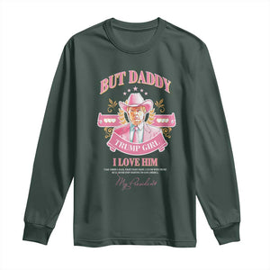 Funny Pink Trump Girl Long Sleeve Shirt But Daddy I Love Him Cowboy Trump My President TS09 Dark Forest Green Print Your Wear