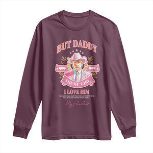 Funny Pink Trump Girl Long Sleeve Shirt But Daddy I Love Him Cowboy Trump My President TS09 Maroon Print Your Wear