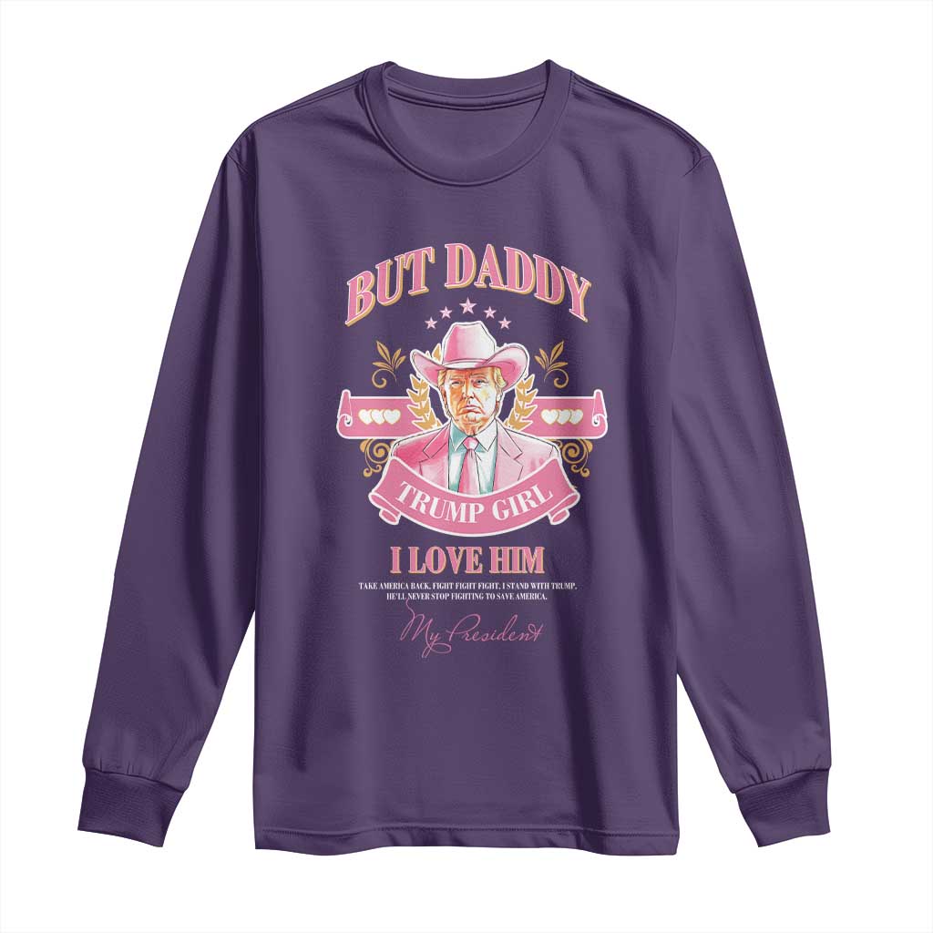 Funny Pink Trump Girl Long Sleeve Shirt But Daddy I Love Him Cowboy Trump My President TS09 Purple Print Your Wear