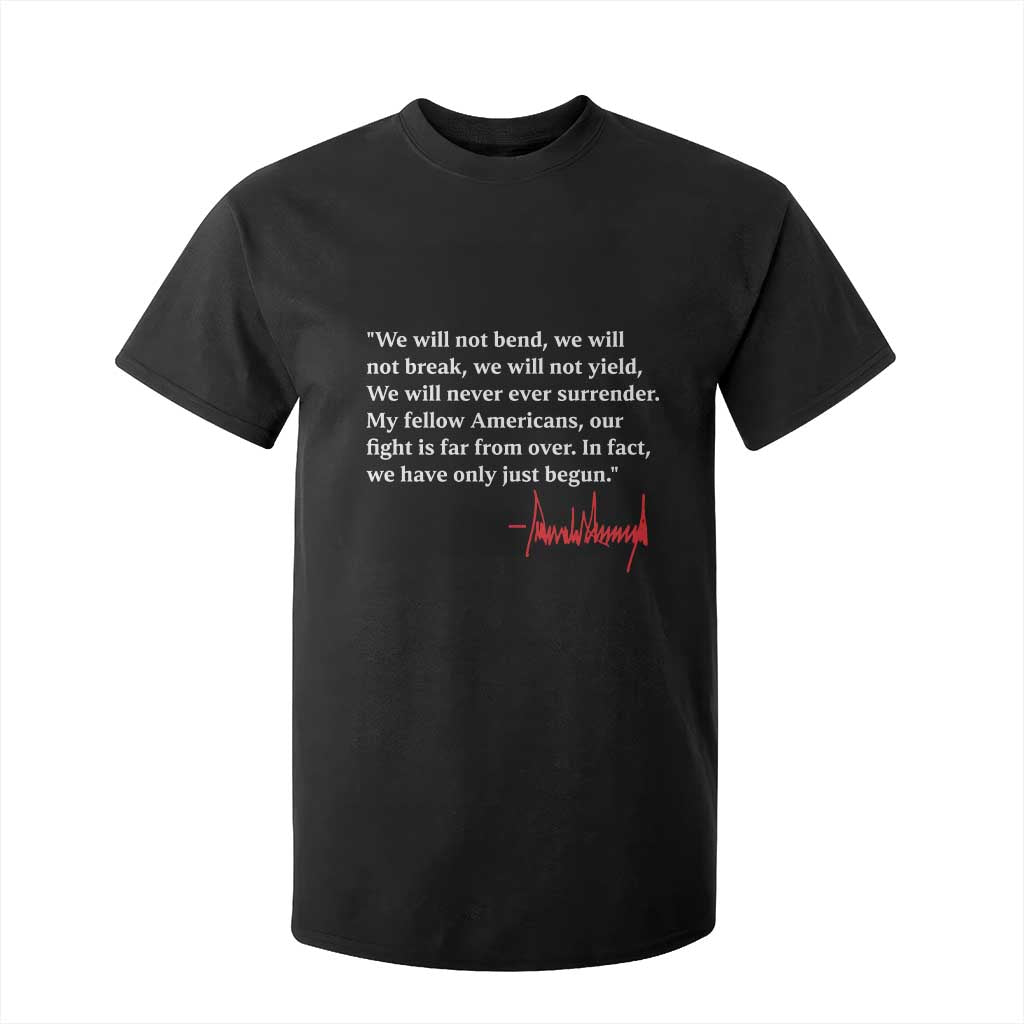 Trump 2024 T Shirt For Kid We Will Not Bend We Will Not Break We Have Only Just Begun TS09 Black Print Your Wear