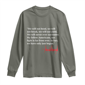 Trump 2024 Long Sleeve Shirt We Will Not Bend We Will Not Break We Have Only Just Begun TS09 Military Green Print Your Wear