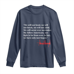 Trump 2024 Long Sleeve Shirt We Will Not Bend We Will Not Break We Have Only Just Begun TS09 Navy Print Your Wear