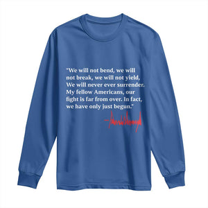 Trump 2024 Long Sleeve Shirt We Will Not Bend We Will Not Break We Have Only Just Begun TS09 Royal Blue Print Your Wear