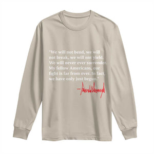 Trump 2024 Long Sleeve Shirt We Will Not Bend We Will Not Break We Have Only Just Begun TS09 Sand Print Your Wear