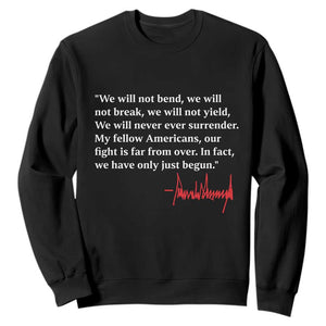 Trump 2024 Sweatshirt We Will Not Bend We Will Not Break We Have Only Just Begun TS09 Black Print Your Wear