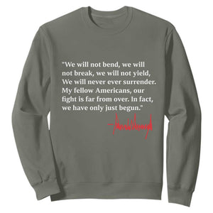 Trump 2024 Sweatshirt We Will Not Bend We Will Not Break We Have Only Just Begun TS09 Military Green Print Your Wear