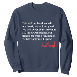 Trump 2024 Sweatshirt We Will Not Bend We Will Not Break We Have Only Just Begun TS09 Navy Print Your Wear