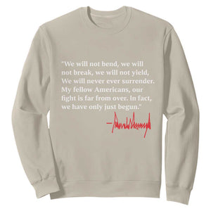 Trump 2024 Sweatshirt We Will Not Bend We Will Not Break We Have Only Just Begun TS09 Sand Print Your Wear