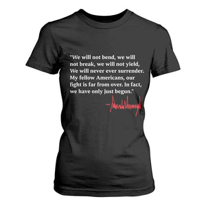 Trump 2024 T Shirt For Women We Will Not Bend We Will Not Break We Have Only Just Begun TS09 Black Print Your Wear