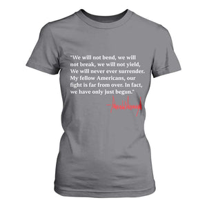 Trump 2024 T Shirt For Women We Will Not Bend We Will Not Break We Have Only Just Begun TS09 Charcoal Print Your Wear