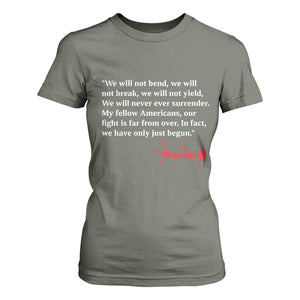 Trump 2024 T Shirt For Women We Will Not Bend We Will Not Break We Have Only Just Begun TS09 Military Green Print Your Wear