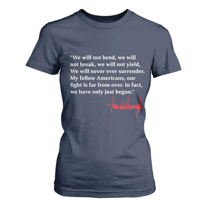 Trump 2024 T Shirt For Women We Will Not Bend We Will Not Break We Have Only Just Begun TS09 Navy Print Your Wear