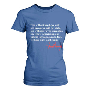 Trump 2024 T Shirt For Women We Will Not Bend We Will Not Break We Have Only Just Begun TS09 Royal Blue Print Your Wear