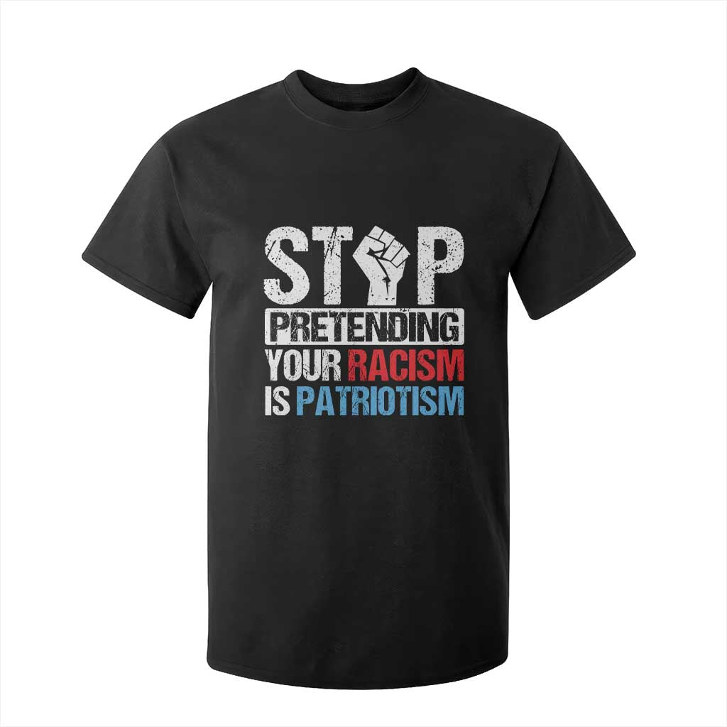 Stop Pretending Your Racism is Patriotism T Shirt For Kid TS09 Black Print Your Wear