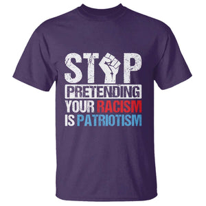 Stop Pretending Your Racism is Patriotism T Shirt TS09 Purple Print Your Wear