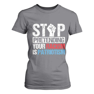 Stop Pretending Your Racism is Patriotism T Shirt For Women TS09 Charcoal Print Your Wear