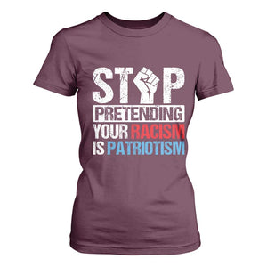 Stop Pretending Your Racism is Patriotism T Shirt For Women TS09 Maroon Print Your Wear