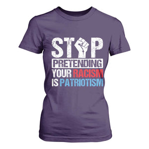 Stop Pretending Your Racism is Patriotism T Shirt For Women TS09 Purple Print Your Wear