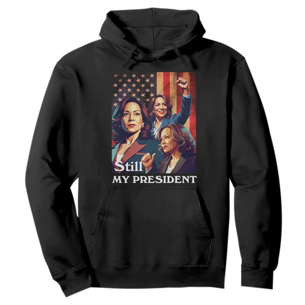 Harris Supporter Hoodie Kamala Still My President TS09 Black Print Your Wear