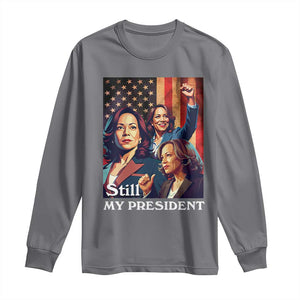 Harris Supporter Long Sleeve Shirt Kamala Still My President TS09 Charcoal Print Your Wear