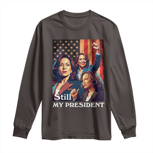 Harris Supporter Long Sleeve Shirt Kamala Still My President TS09 Dark Chocolate Print Your Wear