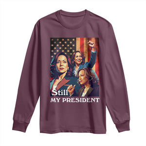 Harris Supporter Long Sleeve Shirt Kamala Still My President TS09 Maroon Print Your Wear