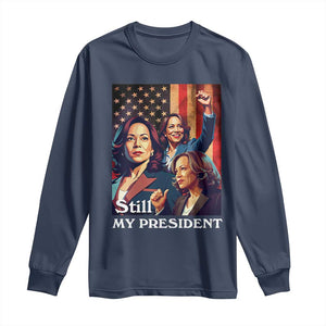 Harris Supporter Long Sleeve Shirt Kamala Still My President TS09 Navy Print Your Wear