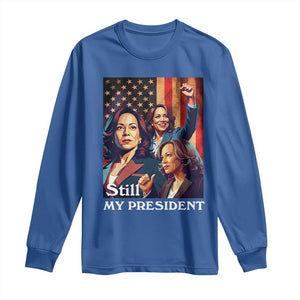 Harris Supporter Long Sleeve Shirt Kamala Still My President TS09 Royal Blue Print Your Wear