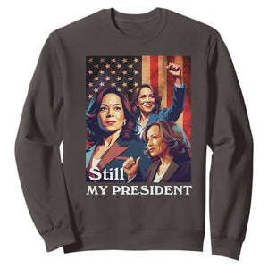 Harris Supporter Sweatshirt Kamala Still My President TS09 Dark Chocolate Print Your Wear