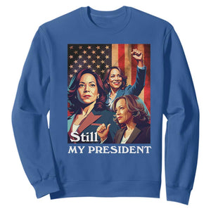 Harris Supporter Sweatshirt Kamala Still My President TS09 Royal Blue Print Your Wear