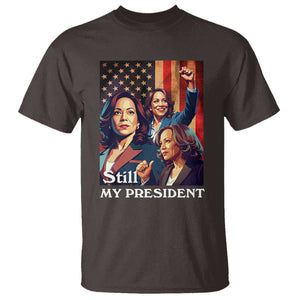 Harris Supporter T Shirt Kamala Still My President TS09 Dark Chocolate Print Your Wear