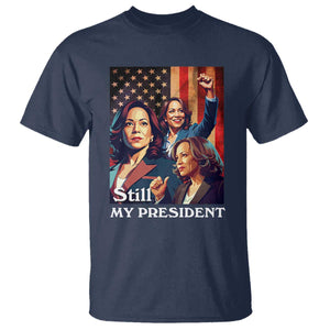 Harris Supporter T Shirt Kamala Still My President TS09 Navy Print Your Wear