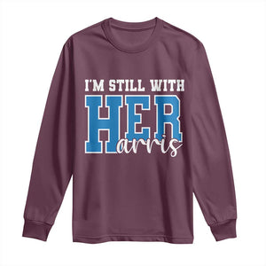 Kamala Supporter Long Sleeve Shirt I'm Still With Her Harris TS09 Maroon Print Your Wear