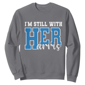 Kamala Supporter Sweatshirt I'm Still With Her Harris TS09 Charcoal Print Your Wear