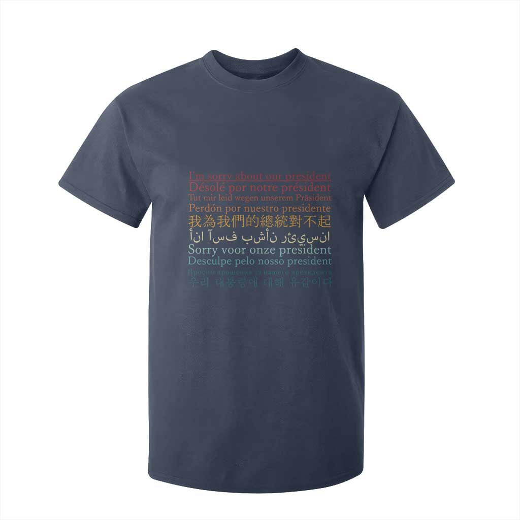 Sorry About Our President Not My President T Shirt For Kid TS09 Navy Print Your Wear