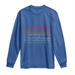 Sorry About Our President Not My President Long Sleeve Shirt TS09 Royal Blue Print Your Wear