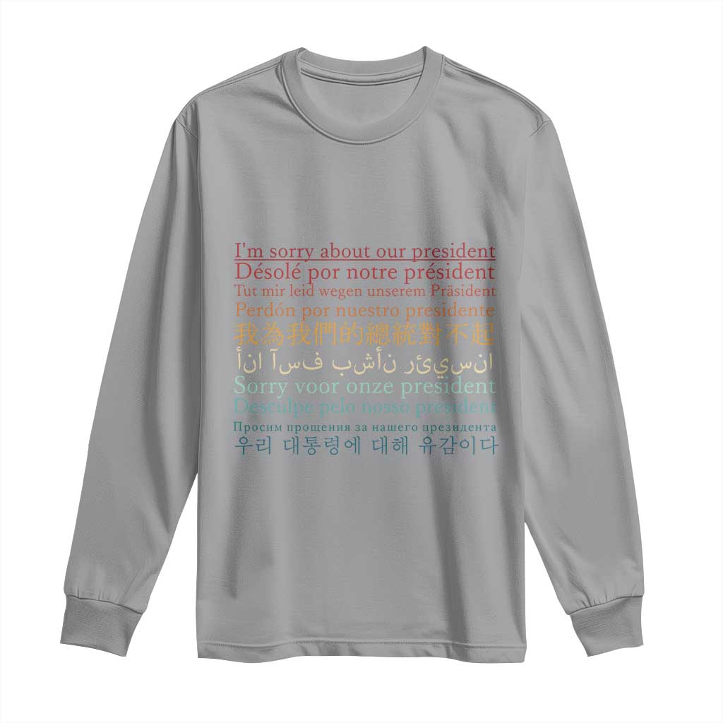 Sorry About Our President Not My President Long Sleeve Shirt TS09 Sport Gray Print Your Wear