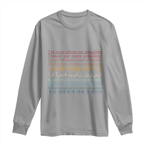 Sorry About Our President Not My President Long Sleeve Shirt TS09 Sport Gray Print Your Wear