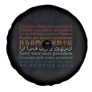 Sorry About Our President Not My President Spare Tire Cover TS09 Print Your Wear