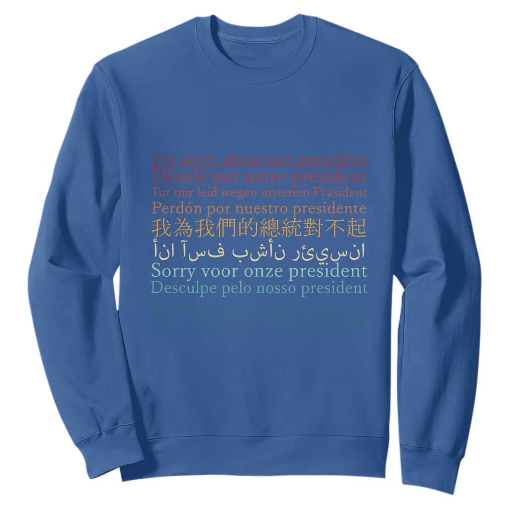 Sorry About Our President Not My President Sweatshirt TS09 Royal Blue Print Your Wear