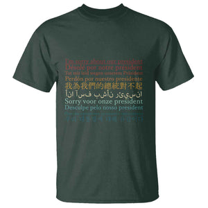 Sorry About Our President Not My President T Shirt TS09 Dark Forest Green Print Your Wear