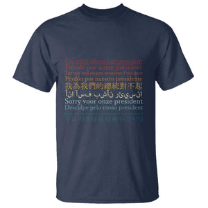 Sorry About Our President Not My President T Shirt TS09 Navy Print Your Wear
