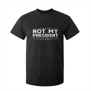 Not My President Not My Voice Not My Value Not My Beliefs T Shirt For Kid TS09 Black Print Your Wear