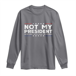 Not My President Not My Voice Not My Value Not My Beliefs Long Sleeve Shirt TS09 Charcoal Print Your Wear